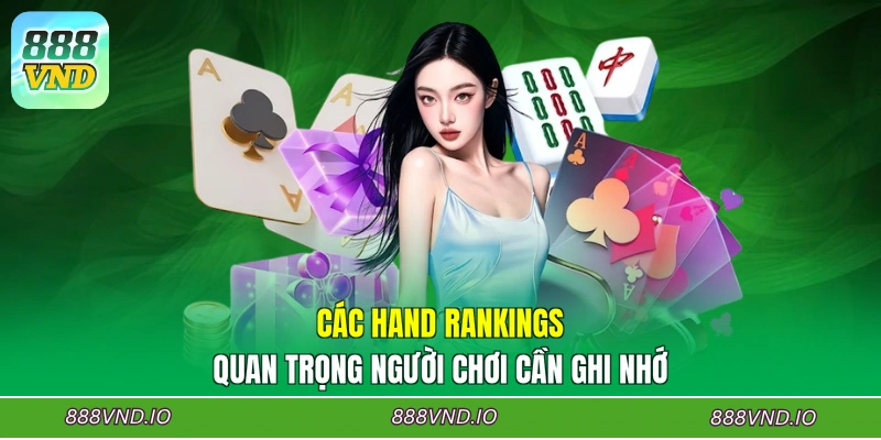 Các Hand Rankings quan trọng người chơi cần ghi nhớ