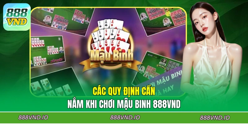 Các quy định cần nắm khi chơi Mậu Binh 888VND