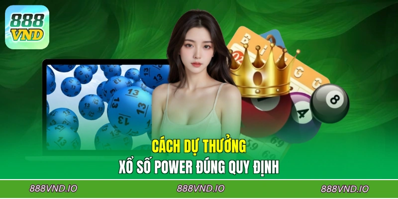 Cách dự thưởng xổ số Power đúng quy định