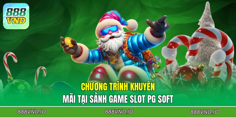 Chương trình khuyến mãi tại sảnh game Slot PG Soft
