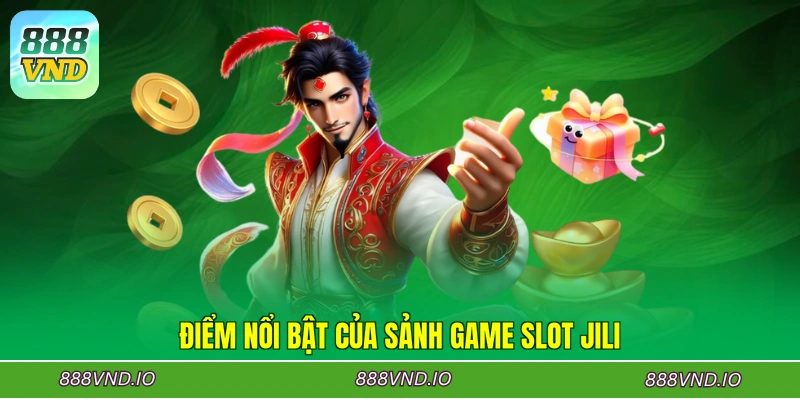 Điểm nổi bật của sảnh game Slot JILI