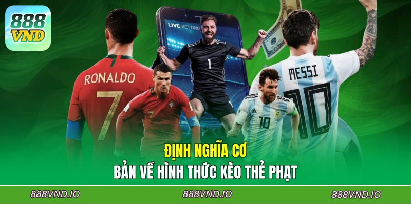 Định nghĩa cơ bản về hình thức kèo thẻ phạt