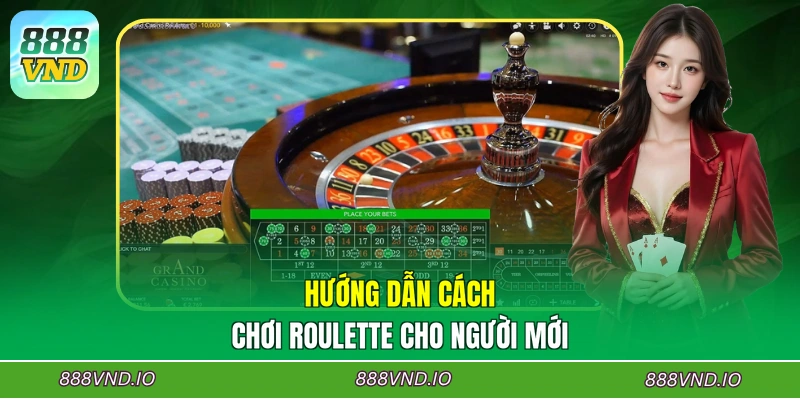 Hướng dẫn cách chơi Roulette cho người mới