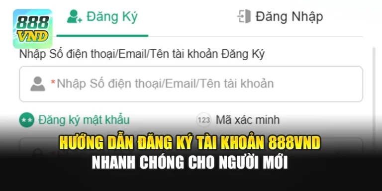 Hướng Dẫn Đăng Ký Tài Khoản 888VND Nhanh Chóng Cho Người Mới