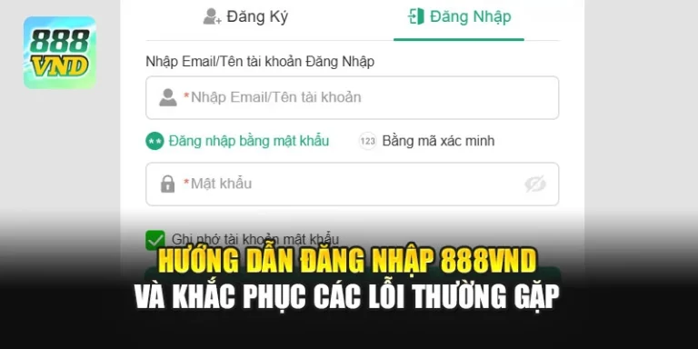 Hướng Dẫn Đăng Nhập 888VND Và Khắc Phục Các Lỗi Thường Gặp