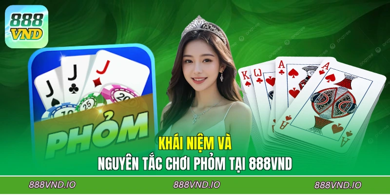 Khái niệm và nguyên tắc chơi Phỏm tại 888VND
