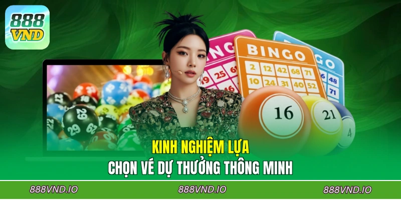 Kinh nghiệm lựa chọn vé dự thưởng thông minh