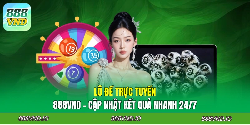 Lô Đề Trực Tuyến 888VND - Cập Nhật Kết Quả Nhanh 24/7