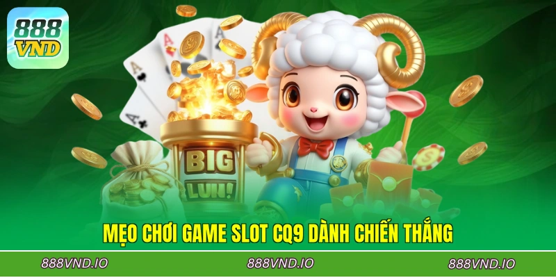 Mẹo chơi game Slot CQ9 dành chiến thắng