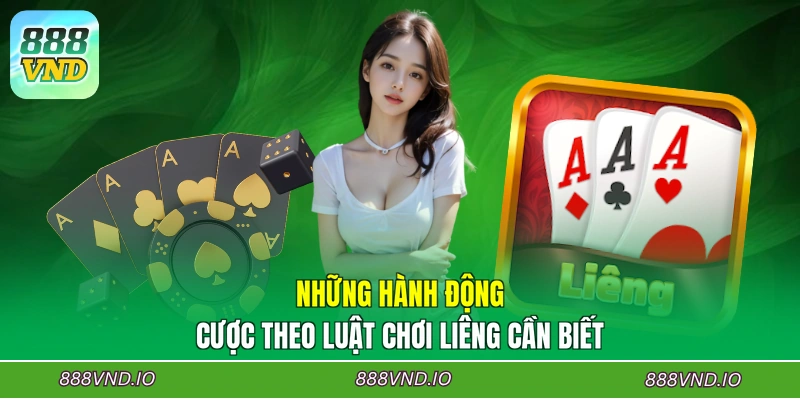 Những hành động cược theo luật chơi Liêng cần biết