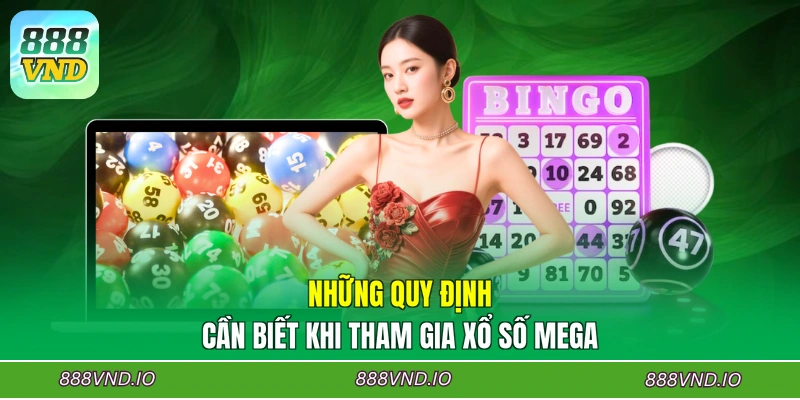 Những quy định cần biết khi tham gia xổ số Mega