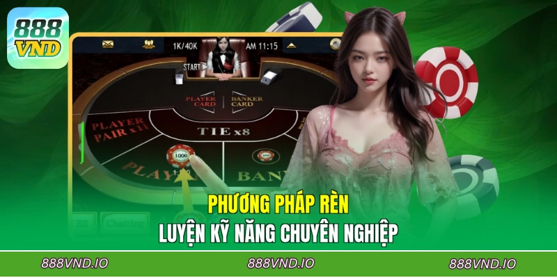 Phương pháp rèn luyện kỹ năng chuyên nghiệp