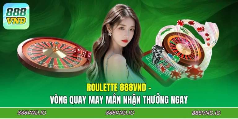 Roulette 888VND - Vòng Quay May Mắn Nhận Thưởng Ngay