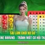 Sai Lầm Chơi Xổ Số Online 888VND - Tránh Mất Cơ Hội Thắng